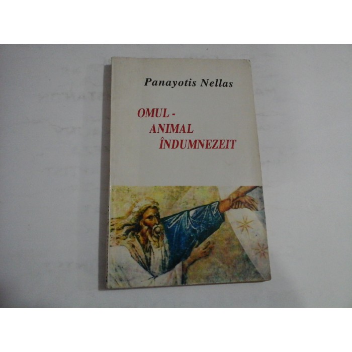   OMUL - animal indumnezeit  -  pentru o antropologie ortodoxa  -  Panayotis  NELLAS  